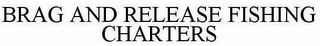 BRAG AND RELEASE FISHING CHARTERS