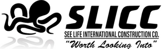 SLICC SEE LIFE INTERNATIONAL CONSTRUCTION COMPANY, "WORTH LOOKING INTO"