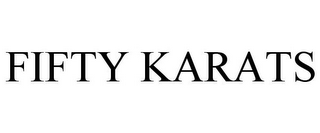 FIFTY KARATS