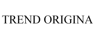 TREND ORIGINA