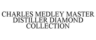 CHARLES MEDLEY MASTER DISTILLER DIAMONDCOLLECTION