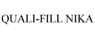 QUALI-FILL NIKA