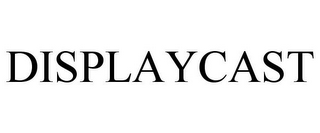 DISPLAYCAST