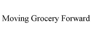 MOVING GROCERY FORWARD