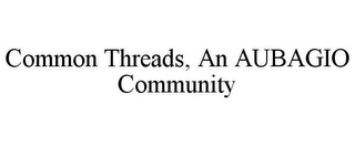 COMMON THREADS, AN AUBAGIO COMMUNITY
