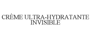 CRÈME ULTRA-HYDRATANTE INVISIBLE