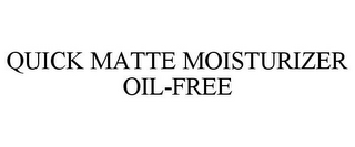 QUICK MATTE MOISTURIZER OIL-FREE