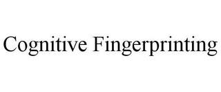 COGNITIVE FINGERPRINTING