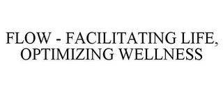 FLOW - FACILITATING LIFE, OPTIMIZING WELLNESS