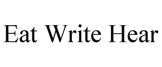 EAT WRITE HEAR