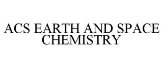 ACS EARTH AND SPACE CHEMISTRY