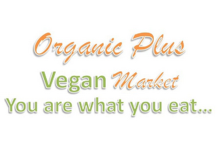 ORGANIC PLUS VEGAN MARKET YOU ARE WHAT YOU EAT .