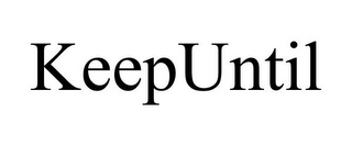 KEEPUNTIL