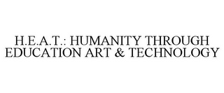 H.E.A.T.: HUMANITY THROUGH EDUCATION ART & TECHNOLOGY