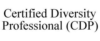 CERTIFIED DIVERSITY PROFESSIONAL (CDP)