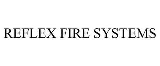 REFLEX FIRE SYSTEMS