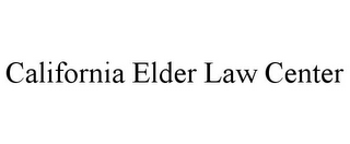 CALIFORNIA ELDER LAW CENTER