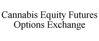 CANNABIS EQUITY FUTURES OPTIONS EXCHANGE