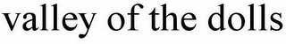 VALLEY OF THE DOLLS