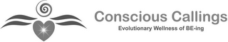 CONSCIOUS CALLINGS EVOLUTIONARY WELLNESS OF BE-ING