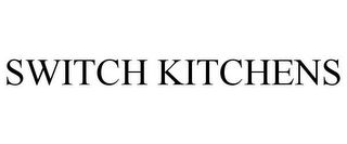 SWITCH KITCHENS