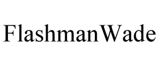 FLASHMANWADE