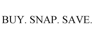 BUY. SNAP. SAVE.