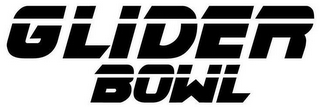 GLIDER BOWL