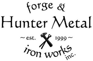 HUNTER METAL FORGE & IRON WORKS INC. ~ EST. 1999 ~