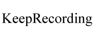 KEEPRECORDING