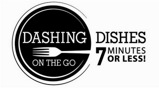 DASHING DISHES ON THE GO 7 MINUTES OR LESS!