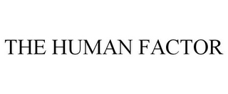 THE HUMAN FACTOR