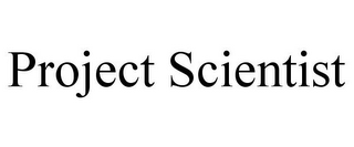 PROJECT SCIENTIST