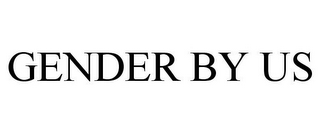 GENDER BY US