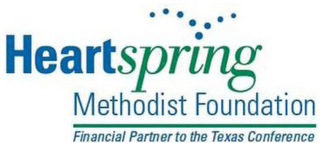 HEARTSPRING METHODIST FOUNDATION FINANCIAL PARTNER TO THE TEXAS CONFERENCE