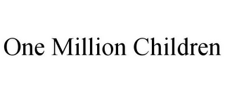 ONE MILLION CHILDREN