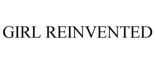 GIRL REINVENTED