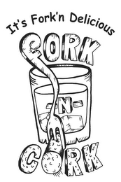 FORK -N- CORK IT'S FORK'N DELICIOUS