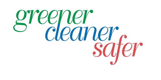 GREENER, CLEANER, SAFER