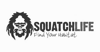 SQUATCHLIFE FIND YOUR HABITAT