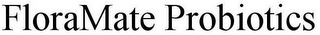 FLORAMATE PROBIOTICS