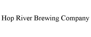 HOP RIVER BREWING COMPANY
