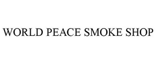 WORLD PEACE SMOKE SHOP