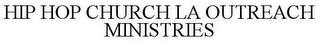 HIP HOP CHURCH LA OUTREACH MINISTRIES