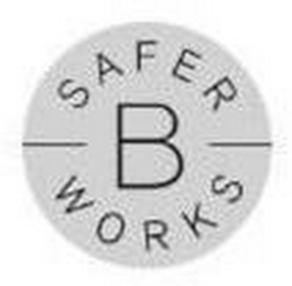 SAFER B WORKS