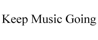 KEEP MUSIC GOING