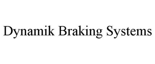 DYNAMIK BRAKING SYSTEMS