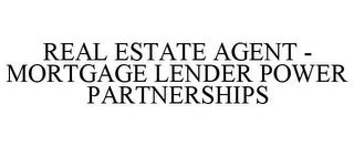 REAL ESTATE AGENT - MORTGAGE LENDER POWER PARTNERSHIPS