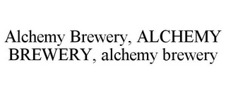 ALCHEMY BREWERY, ALCHEMY BREWERY, ALCHEMY BREWERY