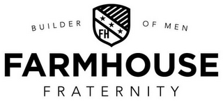 BUILDER OF MEN FARMHOUSE FRATERNITY FH